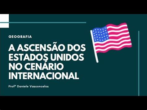 A Ascens O Dos Estados Unidos No Cen Rio Internacional Youtube