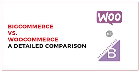 Woocommerce Vs Bigcommerce A Comprehensive Comparison