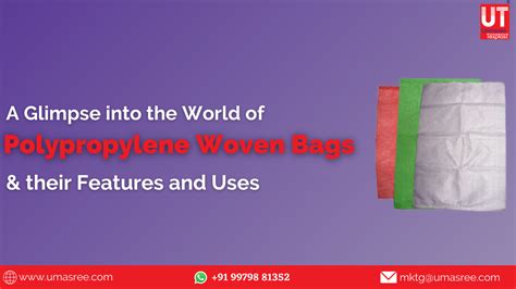 A Glimpse Into The World Of Polypropylene Woven Bags Their Features