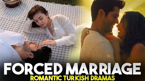 Top 7 Best Forced Marriage Turkish Dramas That Broke All Records YouTube