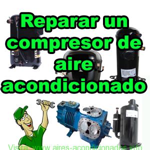 Reparar Un Compresor De Aire Acondicionado Aires Acondicionados