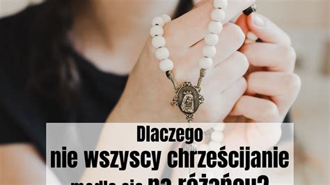 Dlaczego nie wszyscy chrześcijanie modlą się na różańcu Radek