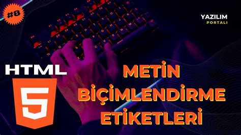 8 Metin Biçimlendirme Etiketleri HTML Dersleri YouTube