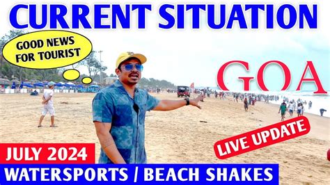 Current Situation In Goa July Good News For Tourist Goa Tour