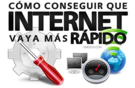 Cuáles son las mejores maneras de acelerar mi conexión a Internet