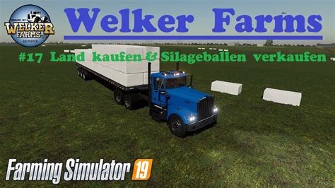 LS19 Welker Farms 17 Land Kaufen Silage Verkaufen Farming