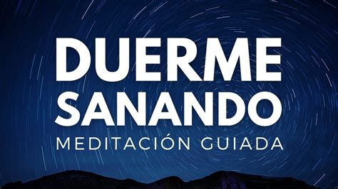 Meditaci N Guiada Duerme Sanando Cuerpo Y Emociones Meditaci N Para