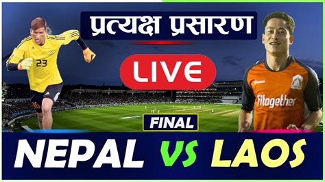 Nepal Vs Laos Football Live Nepal Vs Laos Live Prime Minister