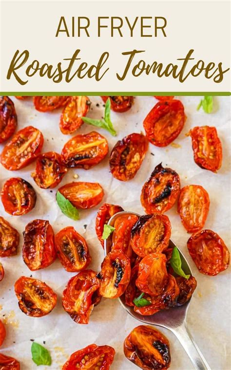 Air Fryer Roasted Tomatoes Slow Roasted Get On My Plate