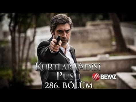 Kurtlar Vadisi Pusu B L M Beyaz Tv Full Hd Youtube