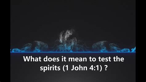 021 What Does It Mean To Test The Spirits 1 John 4 1 Youtube