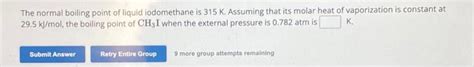 Solved The normal boiling point of liquid iodomethane is 315 | Chegg.com