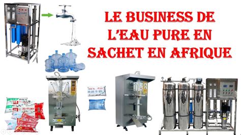 Le Business De L Eau Pure En Sachet En Afrique YouTube