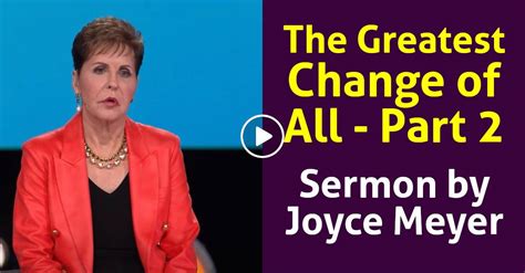 Joyce Meyer Sermon The Greatest Change Of All Part 2