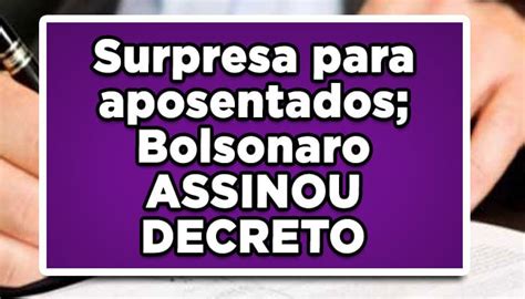 Surpresa Para Todos Aposentados Bolsonaro ASSINOU DECRETO