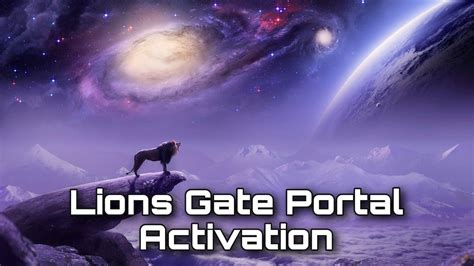 The Galactic Human Lions Gate Portal Activation The Power Of Now