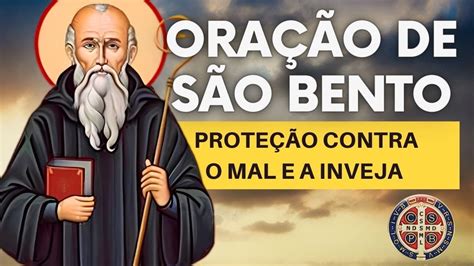 PODEROSA ORAÇÃO DE SÃO BENTO PROTEÇÃO CONTRA O MAL E A INVEJA A