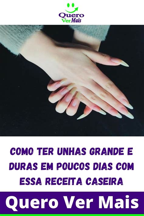 Como Ter Unhas Grande E Duras Em Poucos Dias Essa Receita Caseira