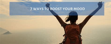 7 Ways To Boost Your Mood Embrace Life With Hester