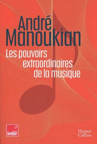 Les pouvoirs extraordinaires de la musique de André Manoukian Grand