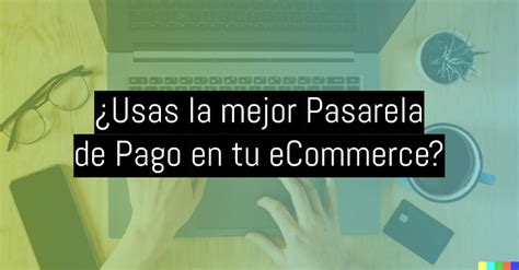 Mejores Pasarelas De Pago Para WooCommerce 2023 COMUNICAWEB