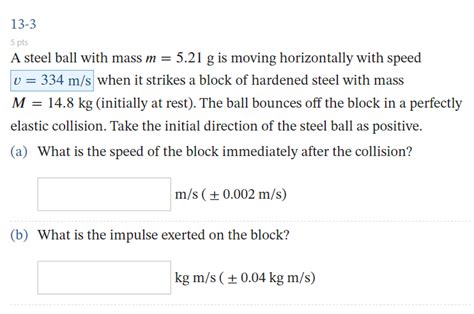 Solved A Steel Ball With Mass M G Is Moving Chegg