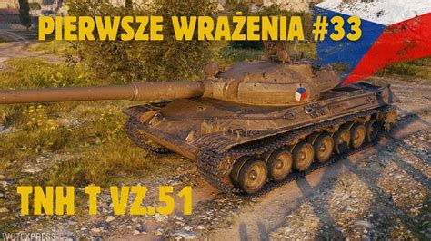 World of Tanks Pierwsze wrażenia 33 TNH T VZ 51 YouTube