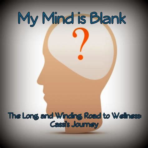 The Long and Winding Road to Wellness: My Mind is Blank