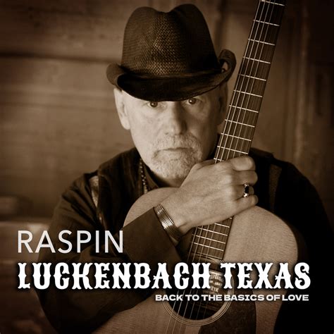 Luckenbach Texas Back To The Basics Of Love Raspin Raspin