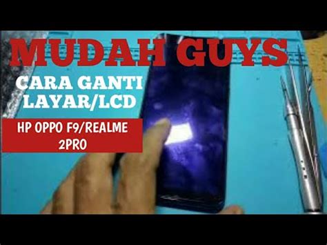 CARA GANTI LAYAR HP OPPO F9 REALME 2PRO YouTube