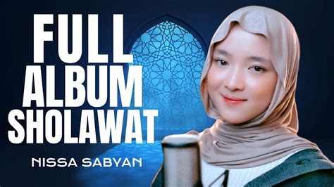 Nissa Sabyan Kumpulan Lagu Sholawat Nabi Terbaru Nissa Sabyan Full Album Sholawat Merdu