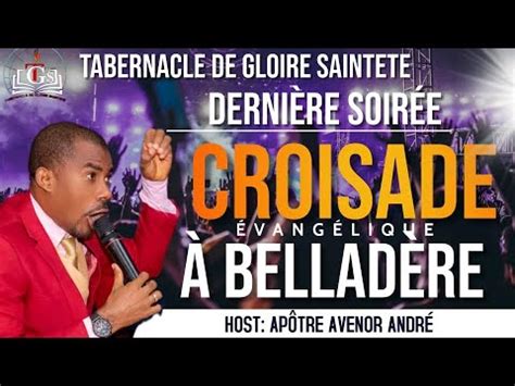 DERNIÈRE SOIRÉE DE CROISADE EVANGELIQUE A BELLADÈRE AVEC APOTRE AVENOR