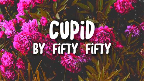 Cupid By Fifty Fifty Sped Up Lyrics A Hopeless Romantic All My