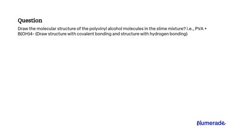 Solved Draw The Molecular Structure Of The Polyvinyl Alcohol Molecules