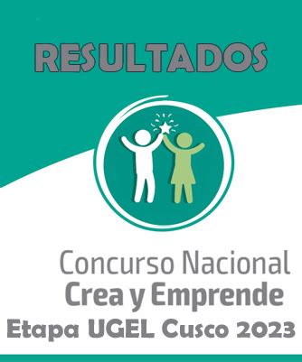 RESULTADOS DEL CONCURSO NACIONAL CREA Y EMPRENDE ETAPA UGEL CUSCO