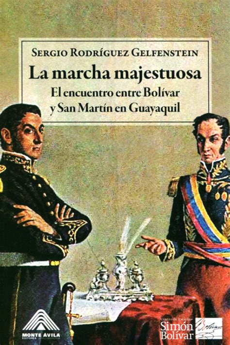 La Marcha Majuestuosa El Encuentro Entre Bolívar Y San Martín En Guayaquil Monte Ávila