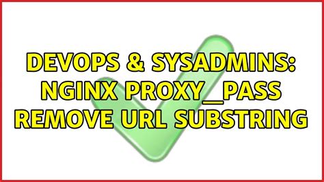 Devops Sysadmins Nginx Proxy Pass Remove Substring Solutions