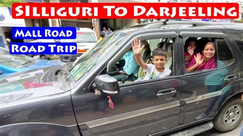 NJP Siliguri To Darjeeling By Car Road Trip Darjeeling Mall Road