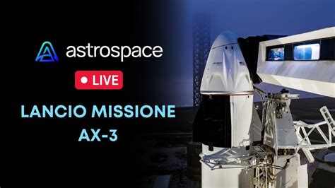 Lancio Missione Ax 3 L Italia Torna Nello Spazio YouTube