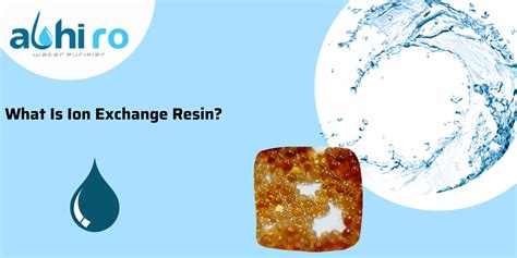 What Is Ion Exchange Resin? Physical Properties Of IX Resins