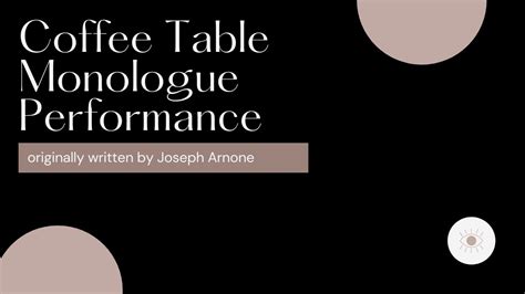 Coffee Table Monologue Written By Joseph Arnone Dramatic Version