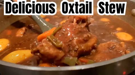 How To Make Delicious Oxtail Stew Youtube