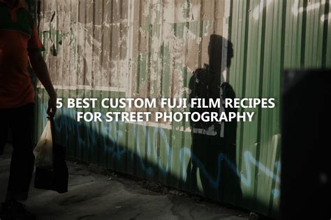 5 Best Fuji Film Recipes For Street Photography Ivanyolo