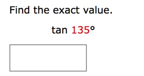 Solved Find the exact value. tan 1350 | Chegg.com 