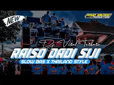 Yang Lagi Virall Dj Raiso Dadi Siji Style Thailand Slow Bass Youtube