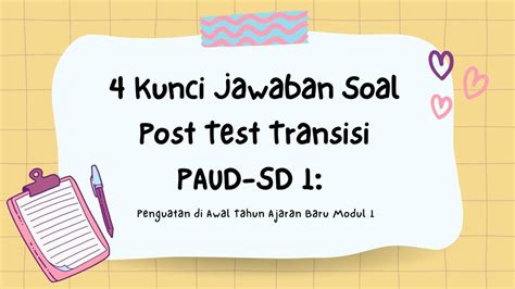 Kunci Jawaban Soal Post Test Transisi Paud Sd Penguatan Di Awal