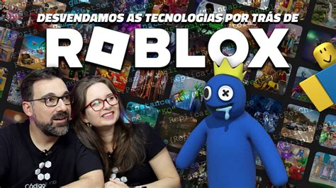 Desvendamos As Tecnologias E Os Bastidores De Roblox Youtube