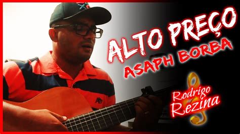 Rodrigo Rezina ALTO PREÇO Asaph Borba COVER Voz e Violão YouTube