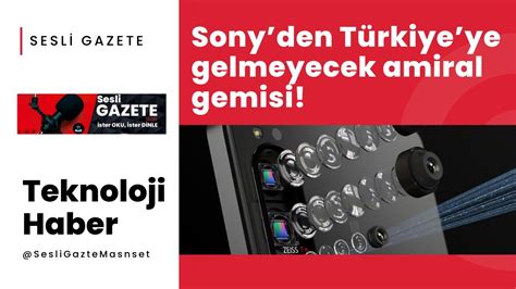 Sonyden Türkiyeye gelmeyecek amiral gemisi Sesli Gazete Sesli Manşet