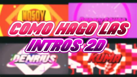 Como Hago Mis Intros Tutorial Intro D Pack Para Intros D